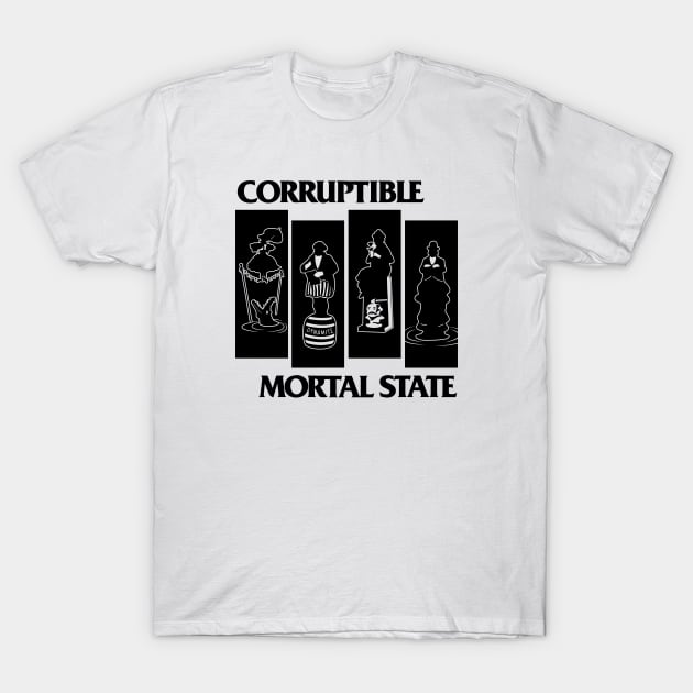 Corruptible, Mortal State T-Shirt by MagicalMountains